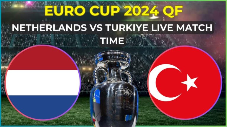 Euro Cup 2024 QF Netherlands vs Turkiye live match (IST), live streaming
